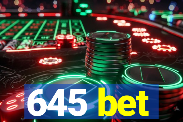 645 bet